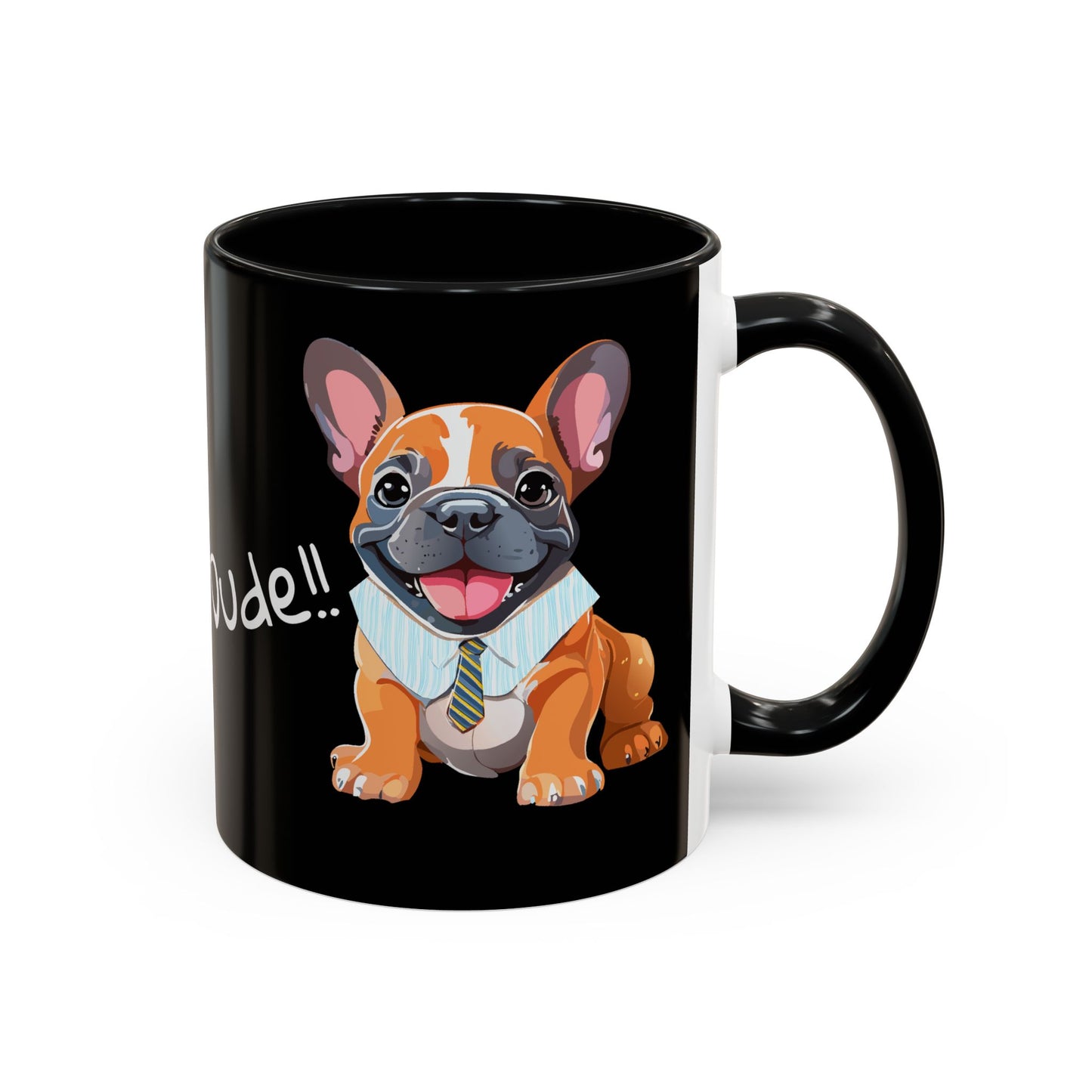 French Bulldog in Shirt & Tie - Dude! Dude!! Accent Coffee Mug