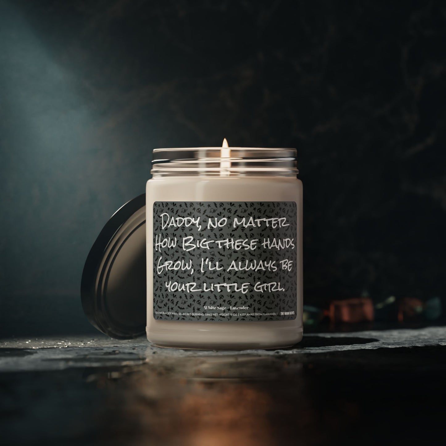 Daddy, No Matter How Big These Hands Grow, I’ll Always Be Your Little Girl.  - Scented Soy Candle