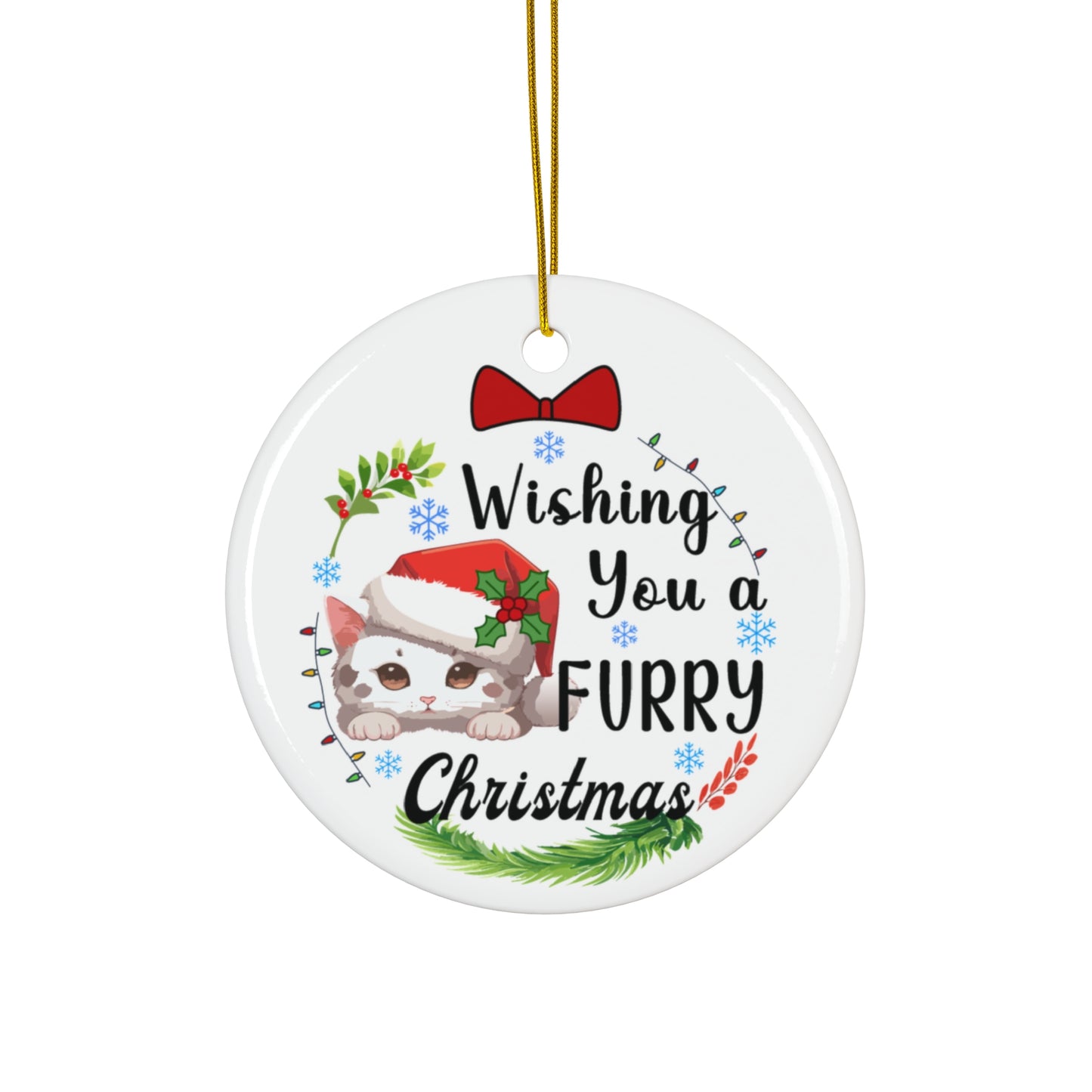 Ceramic Ornament - Wishing You A Furry Christmas Ornaments