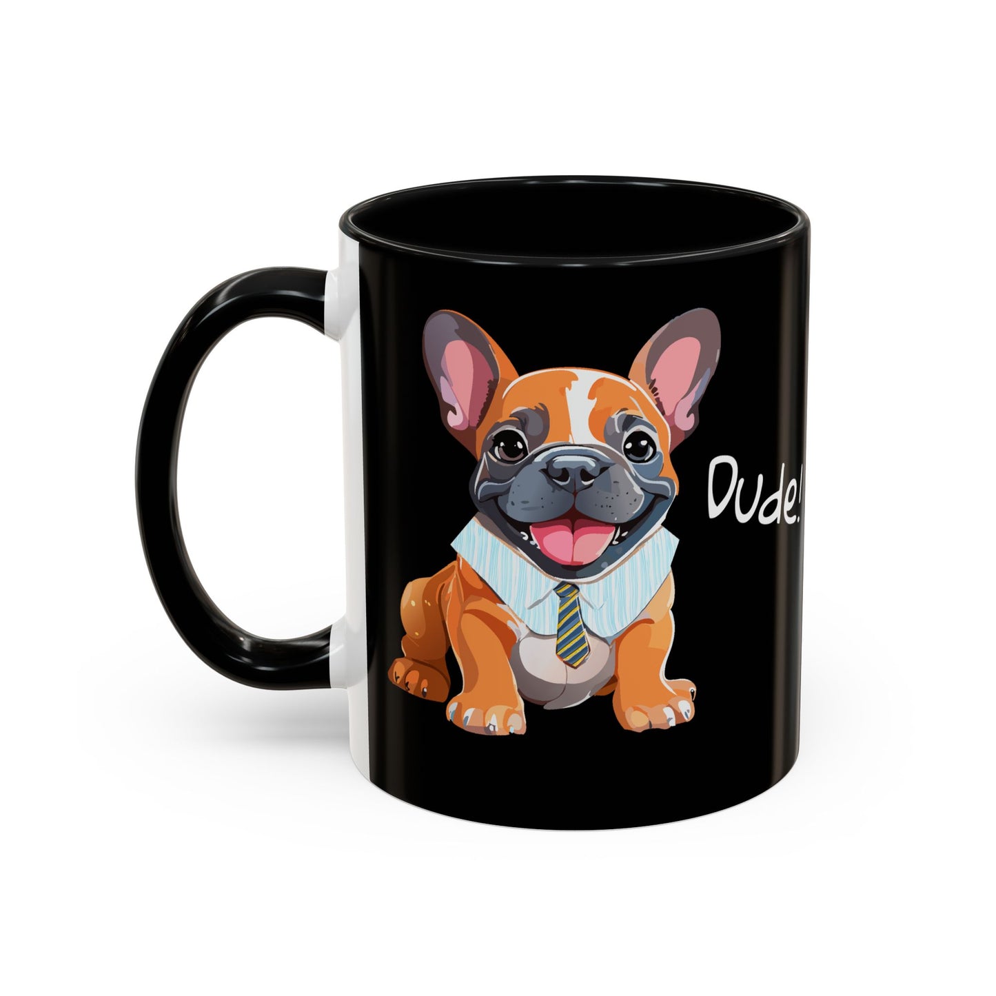 French Bulldog in Shirt & Tie - Dude! Dude!! Accent Coffee Mug