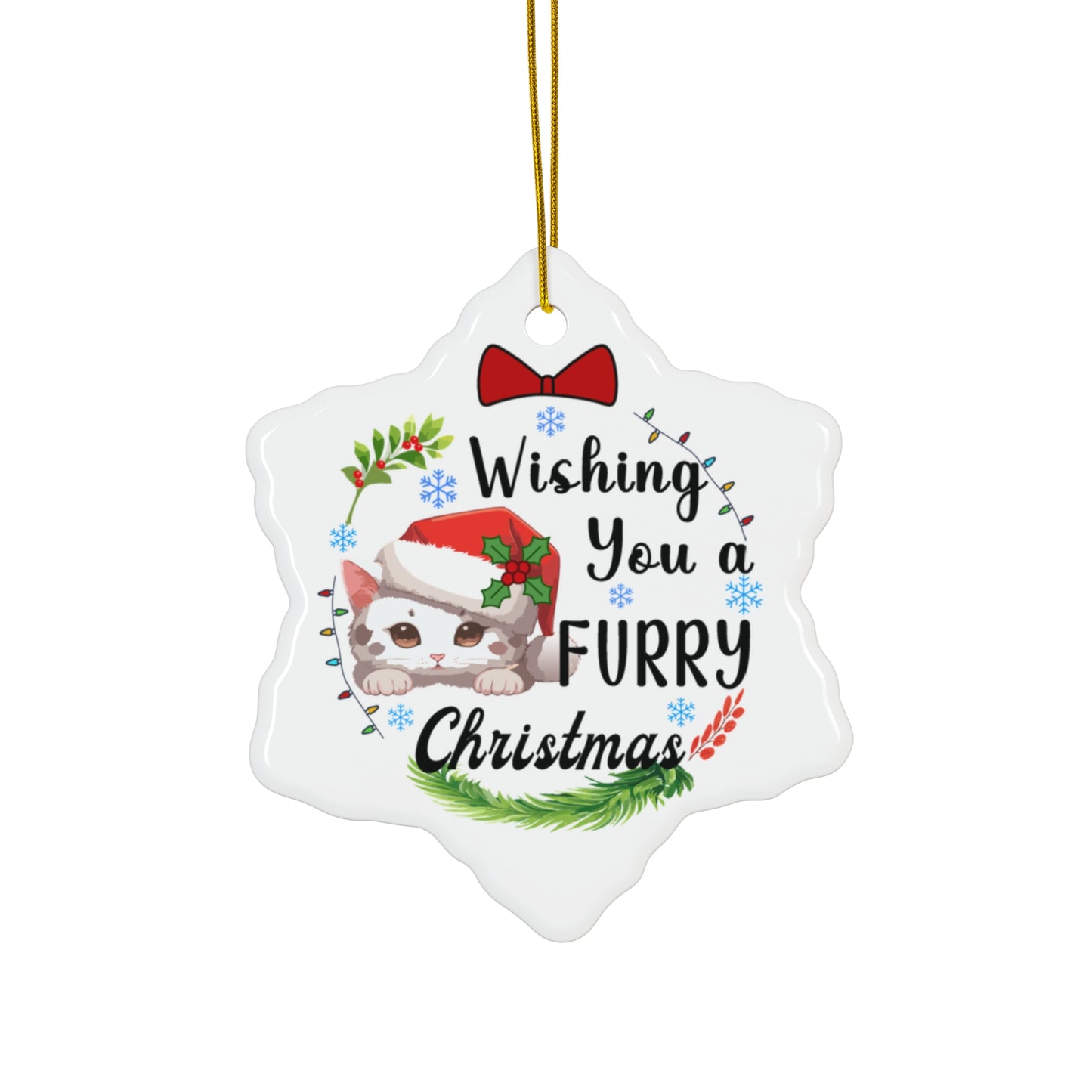 Ceramic Ornament - Wishing You A Furry Christmas Ornaments