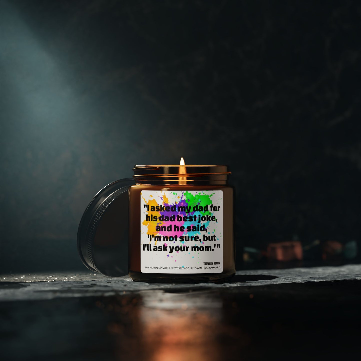 “ I Asked My Dad For His Best Dad Joke, And He Said, ‘I’m Not Sure, But I’ll Ask Your Mom.’ " - Scented Soy Candle