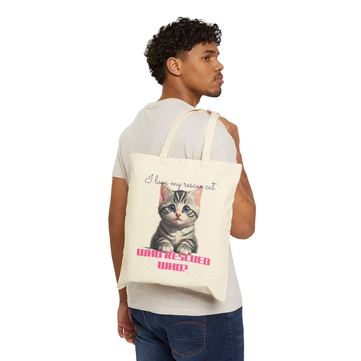 I Love My Rescue Cat, Who Rescued Who? - Cotton Canvas Tote Bag