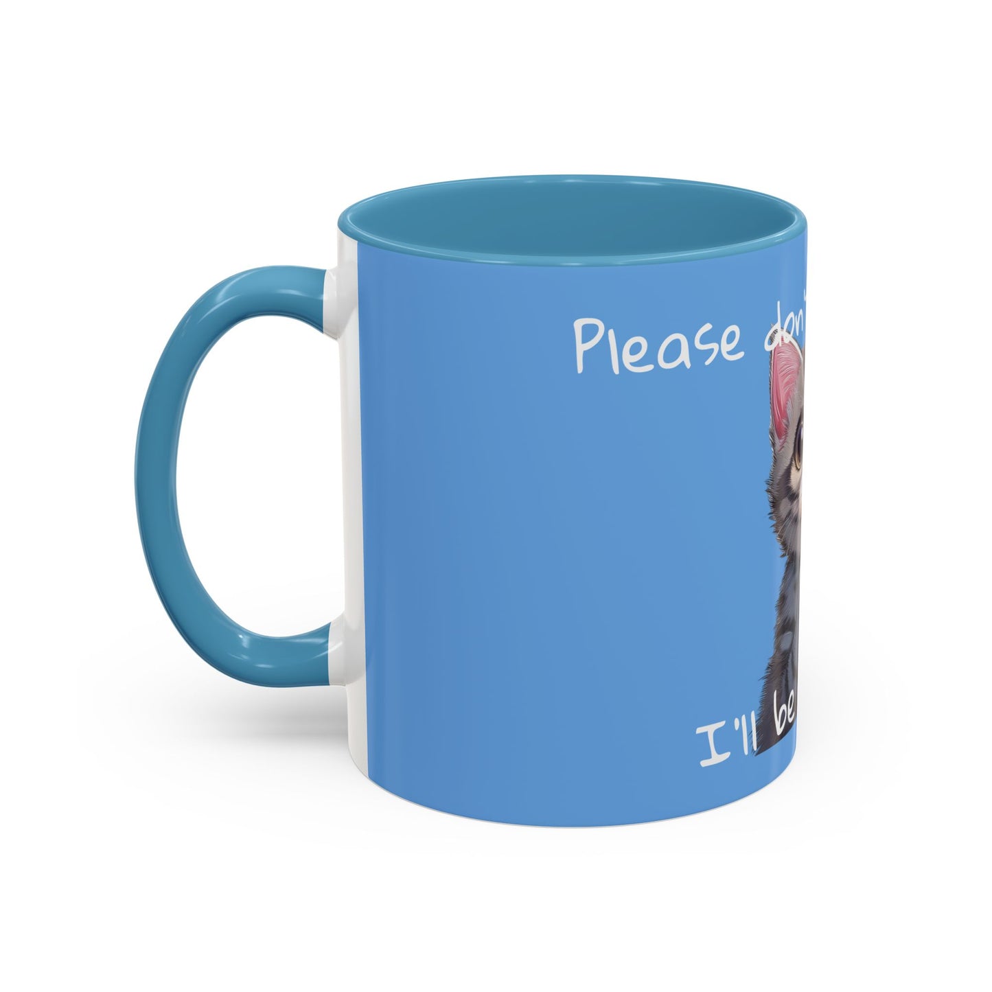 Please don’t get a dog..., I’ll be GOOD! - Accent Coffee Mug