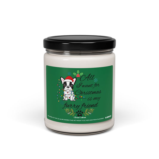 All I Want For Christmas Is My Furry Friend  - Scented Soy Candle