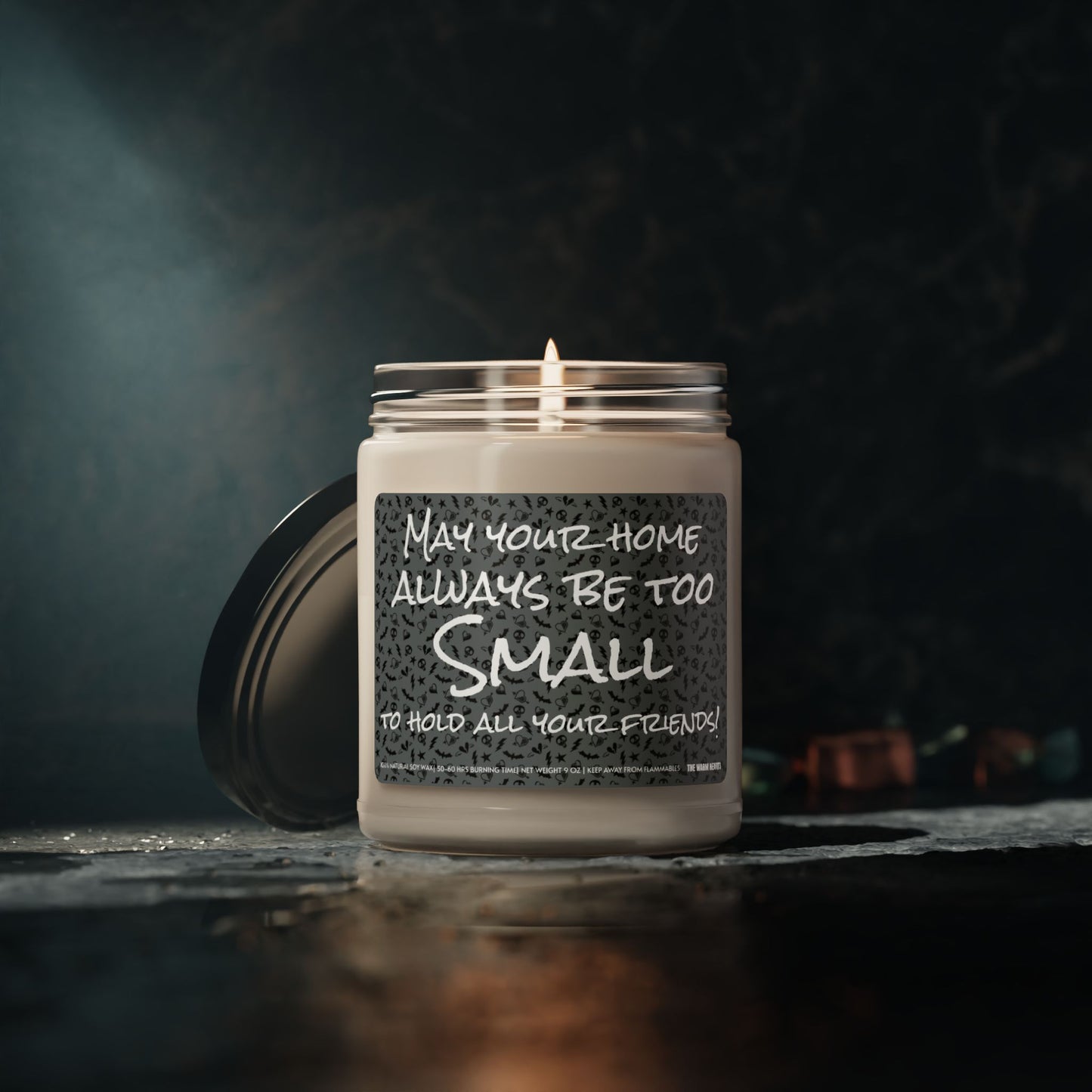 May Your Home Always Be Too SMALL To Hold All Your Friends! - Scented Soy Candle