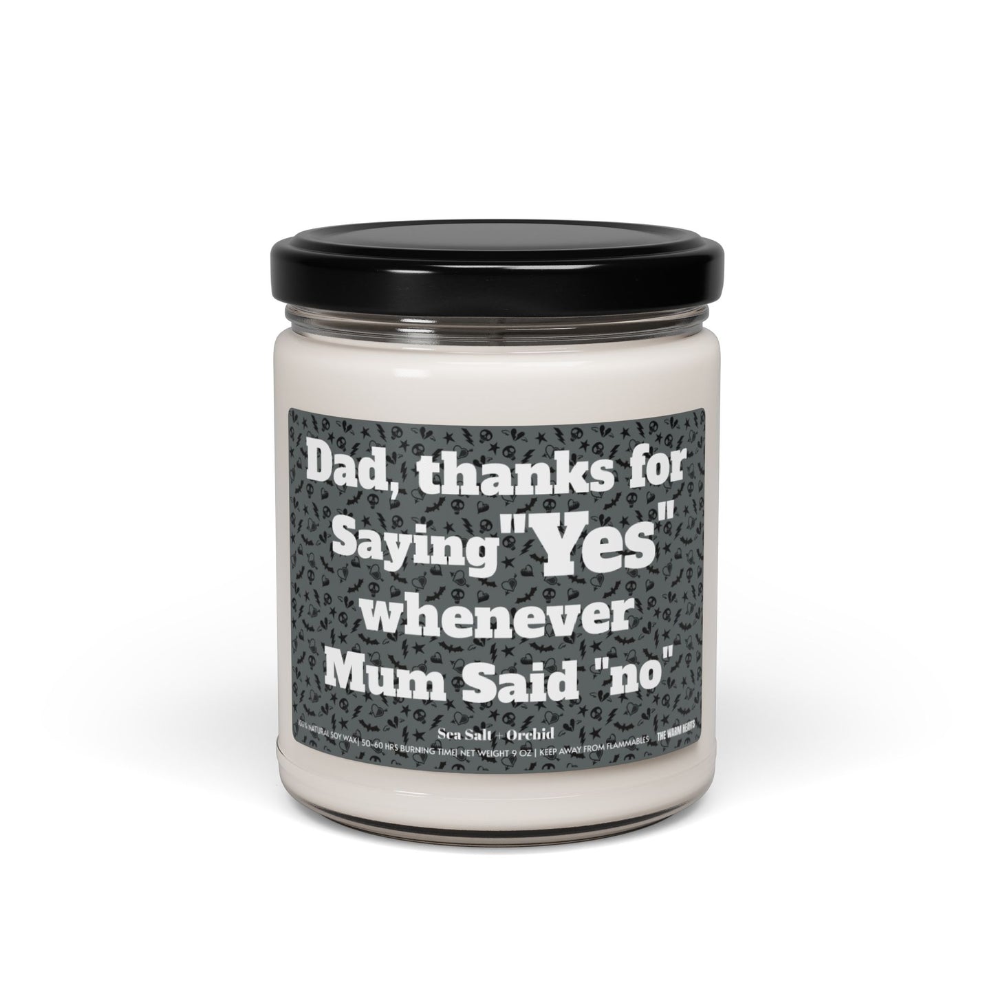 Dad, Thanks For Saying “Yes” Whenever Mum Said “No" - Scented Soy Candle