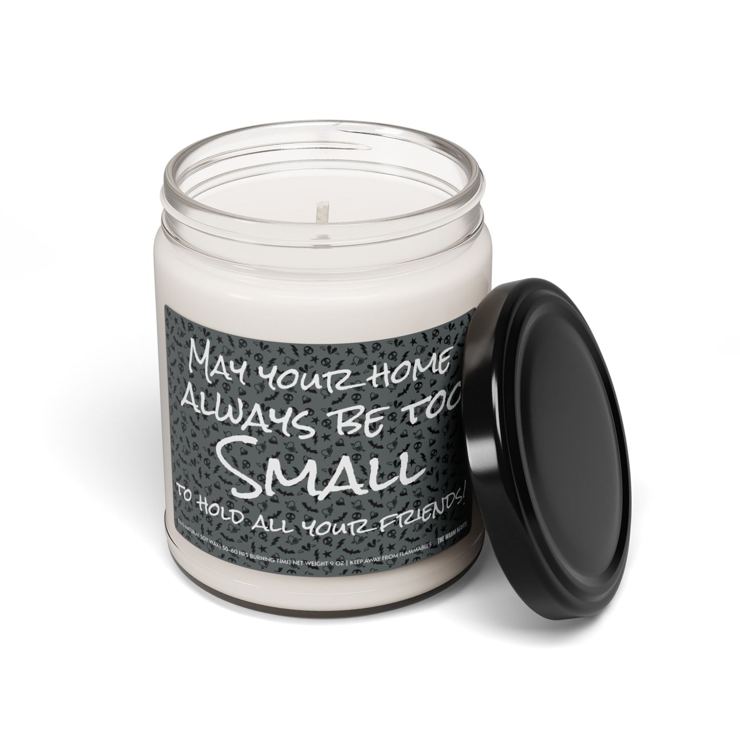 May Your Home Always Be Too SMALL To Hold All Your Friends! - Scented Soy Candle