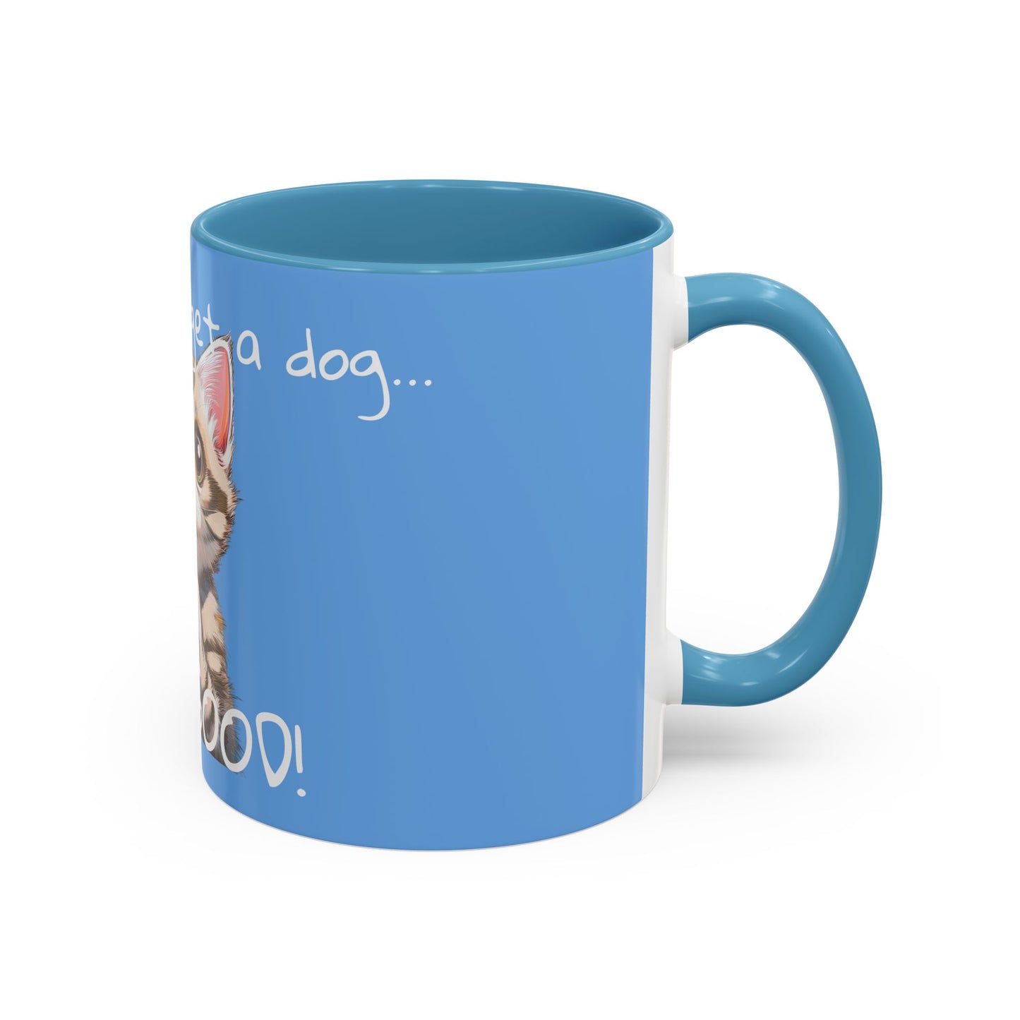 Please don’t get a dog..., I’ll be GOOD! - Accent Coffee Mug